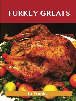 cover image of Turkey Greats: Delicious Turkey Recipes, The Top 100 Turkey Recipes